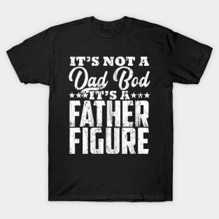 Mens it's Not a Dad Bod It's a Father Figure Father's Day Funny T-Shirt